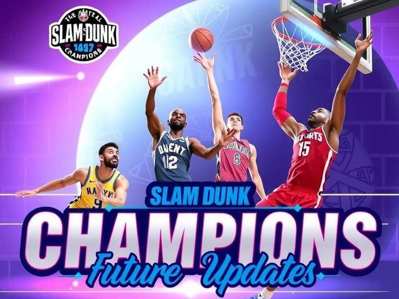Slam Dunk Champions Future Updates